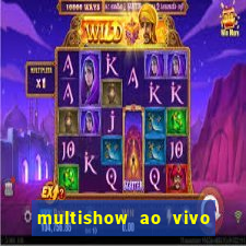 multishow ao vivo gratis online